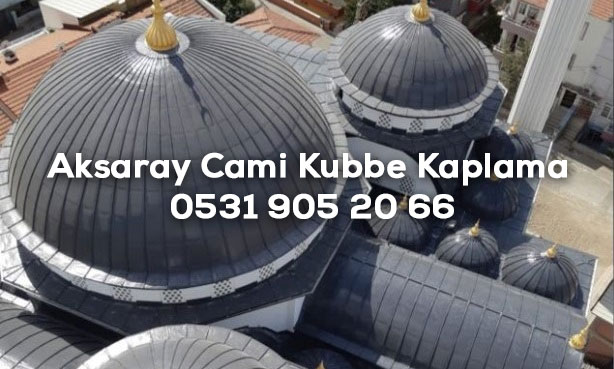 Aksaray Cami Kubbe Kaplama